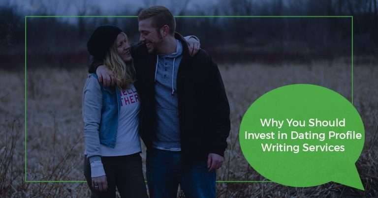 Why You Should Invest in Dating Profile Writing Services